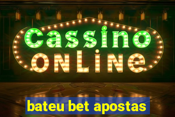 bateu bet apostas