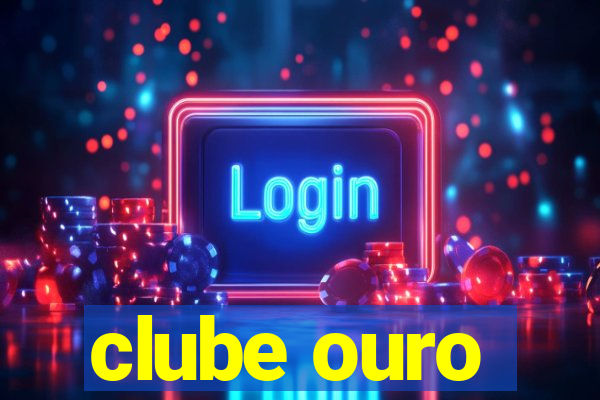 clube ouro