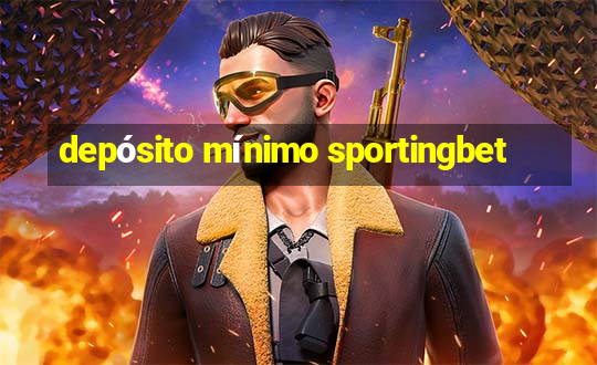 depósito mínimo sportingbet