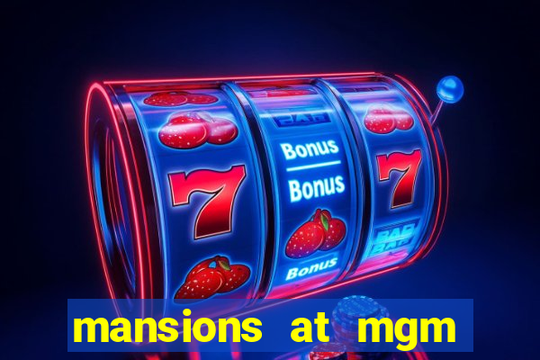 mansions at mgm hotel and casino