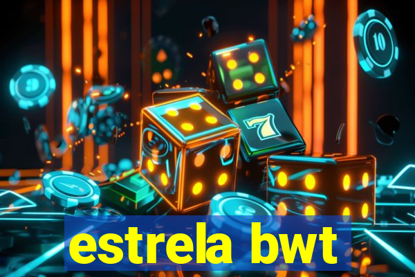 estrela bwt