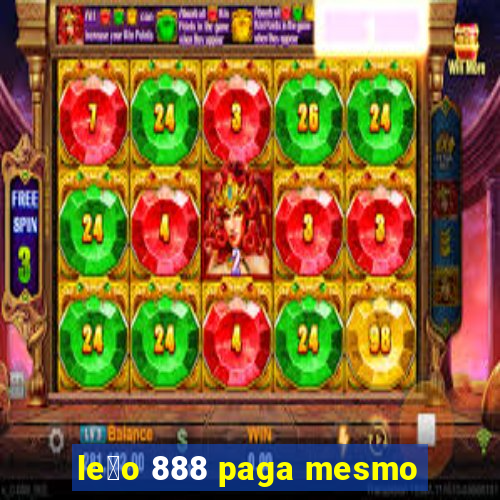 le茫o 888 paga mesmo