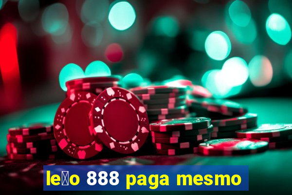 le茫o 888 paga mesmo