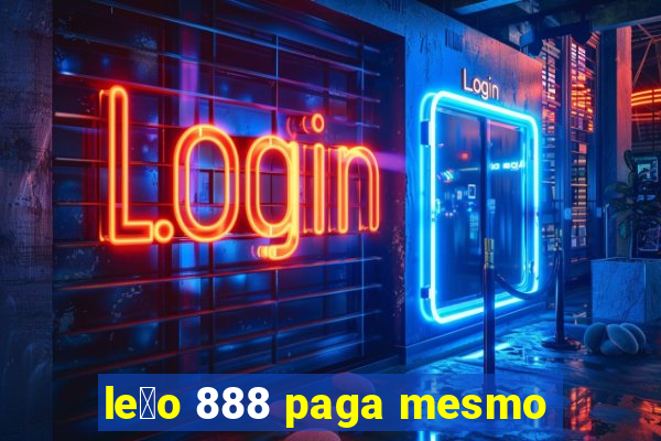 le茫o 888 paga mesmo