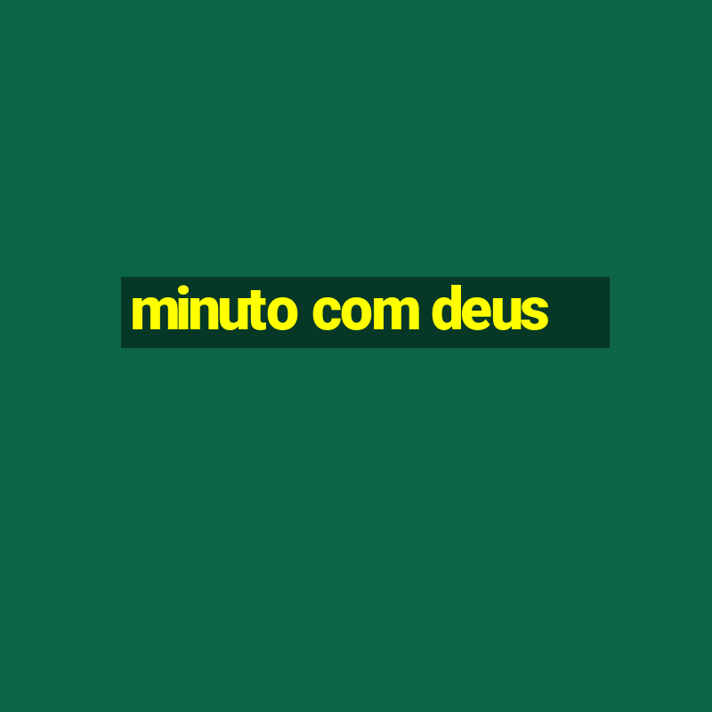 minuto com deus