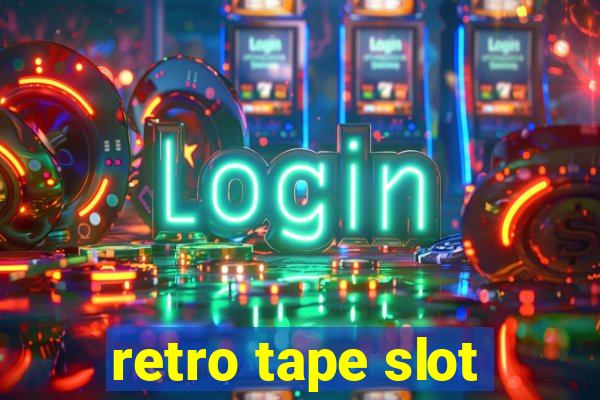 retro tape slot