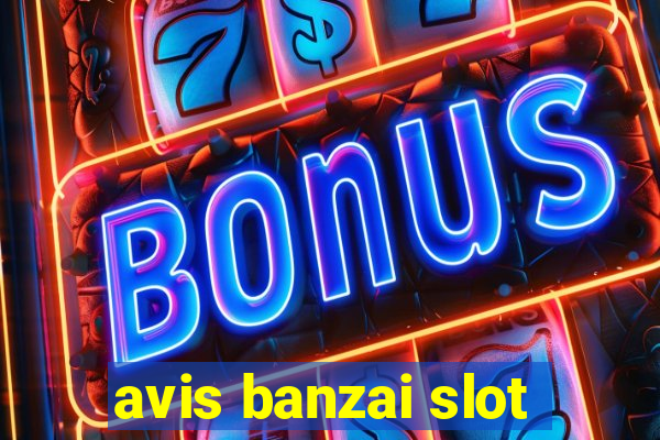 avis banzai slot