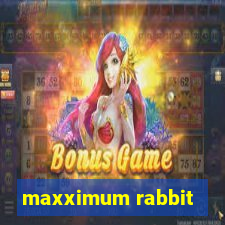 maxximum rabbit