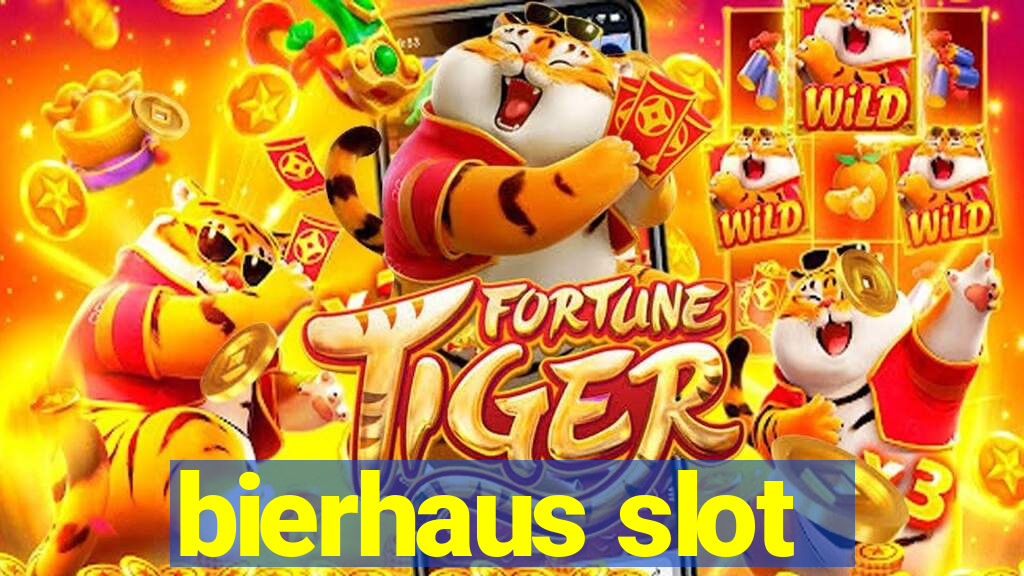 bierhaus slot