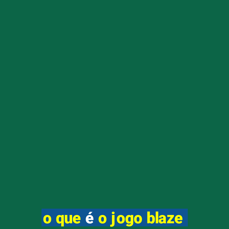 o que é o jogo blaze