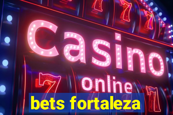 bets fortaleza