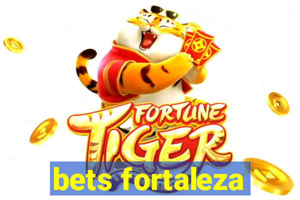 bets fortaleza