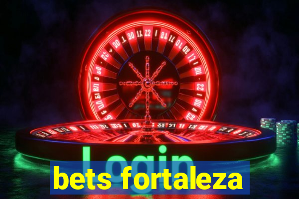 bets fortaleza