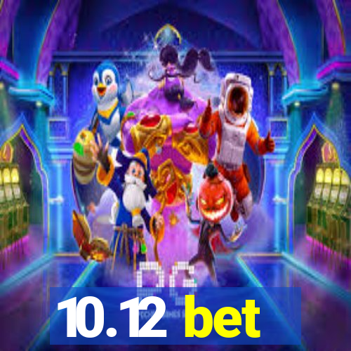 10.12 bet