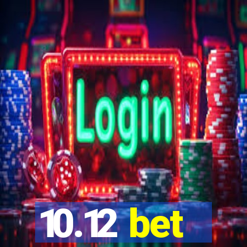 10.12 bet