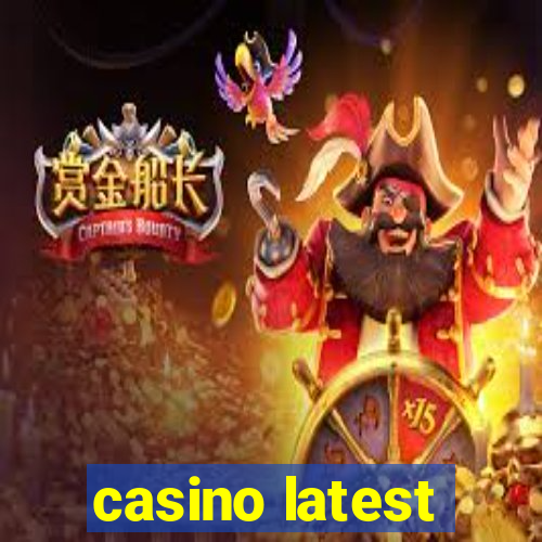 casino latest