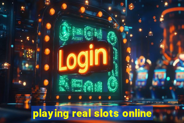 playing real slots online