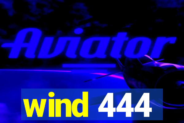 wind 444