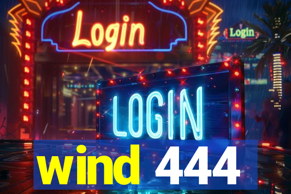 wind 444