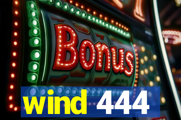 wind 444