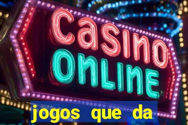 jogos que da dinheiro sem depositar nada