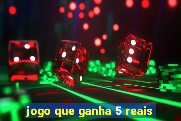 jogo que ganha 5 reais