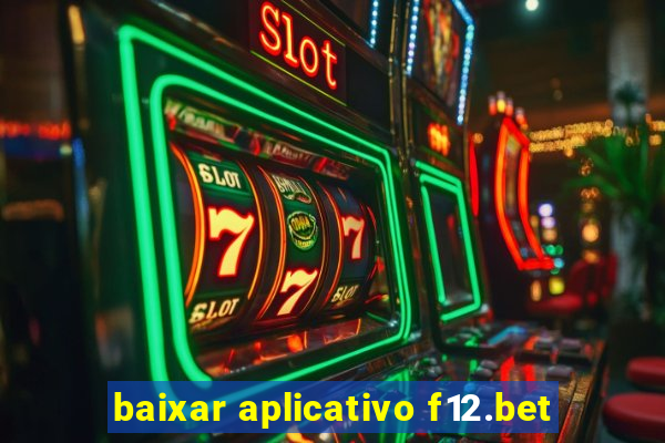 baixar aplicativo f12.bet