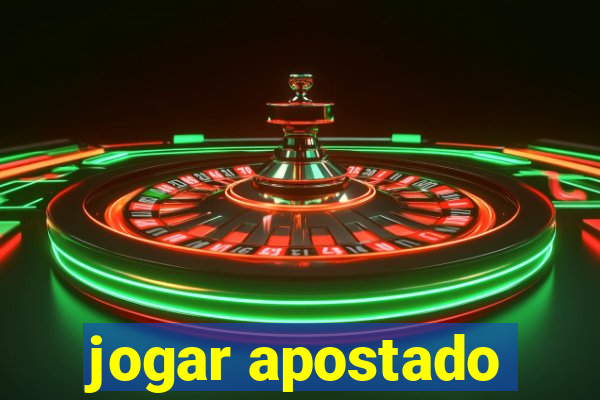 jogar apostado