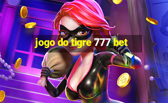 jogo do tigre 777 bet