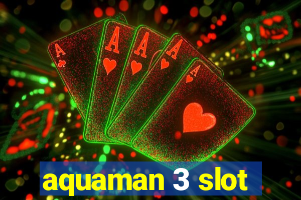 aquaman 3 slot