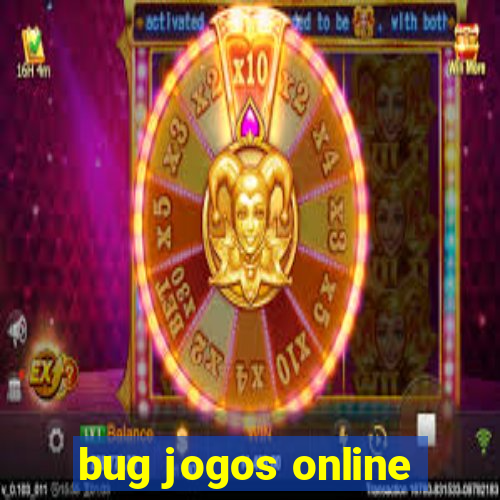 bug jogos online