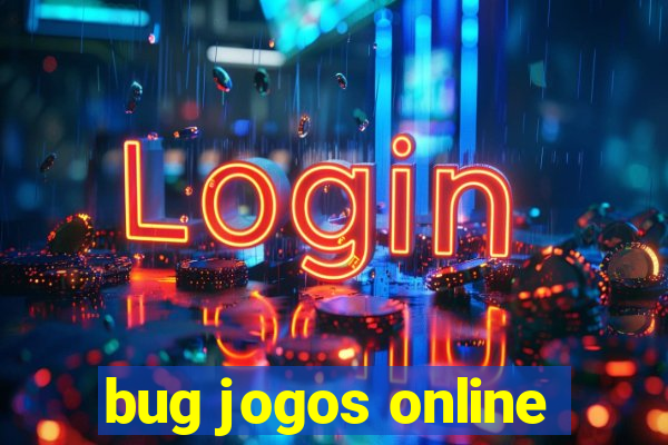 bug jogos online