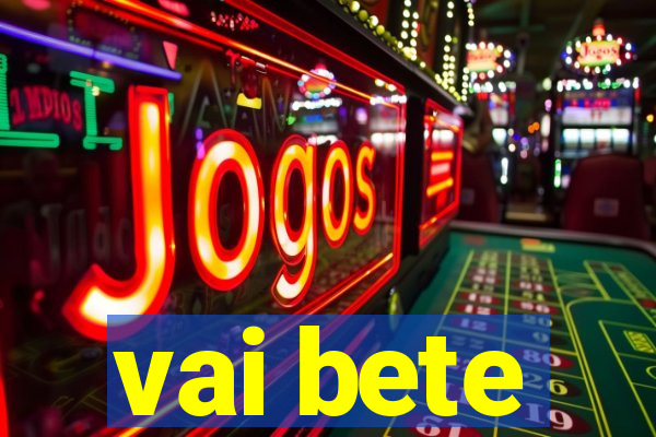 vai bete