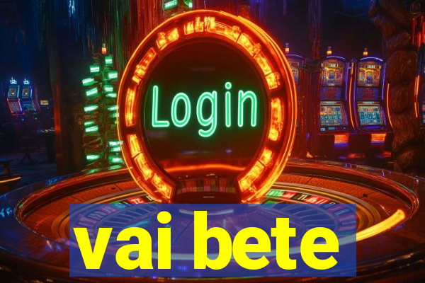 vai bete