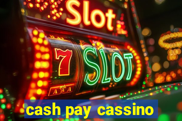 cash pay cassino