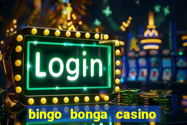 bingo bonga casino 50 free spins