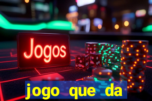 jogo que da dinheiro rapido