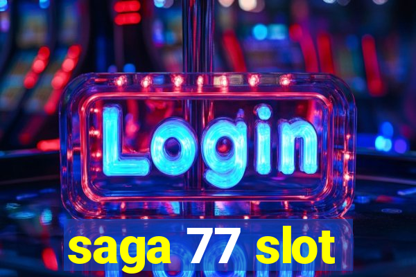 saga 77 slot