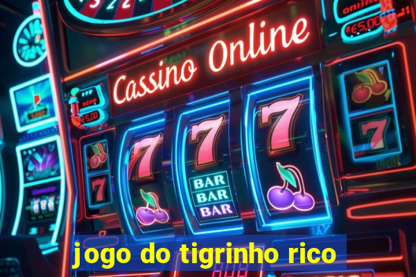 jogo do tigrinho rico