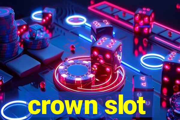 crown slot