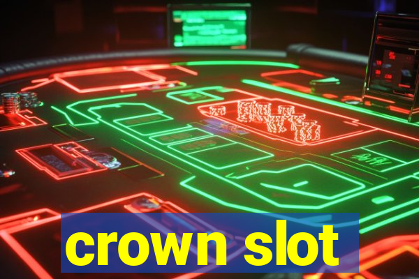 crown slot