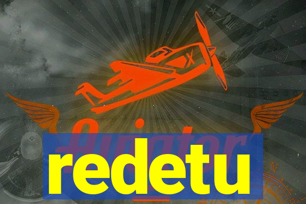 redetu