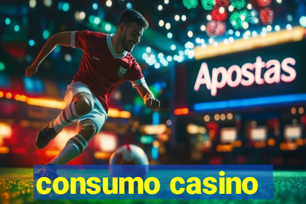 consumo casino