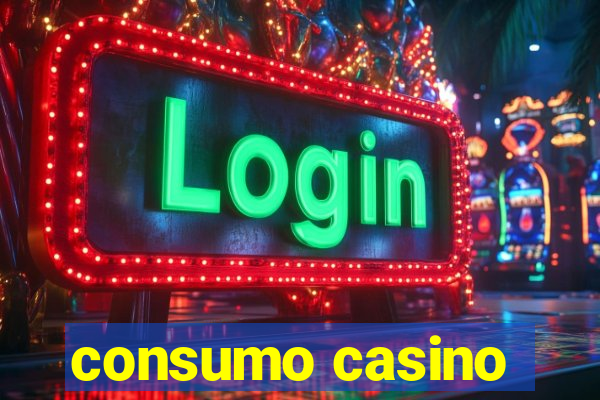 consumo casino