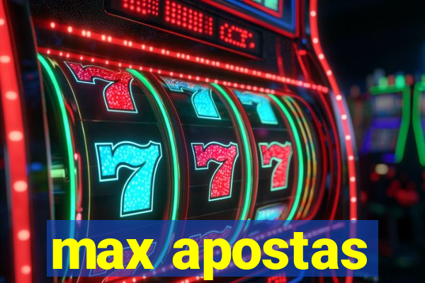 max apostas