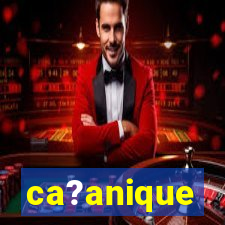 ca?anique