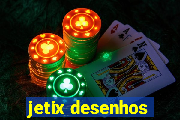 jetix desenhos