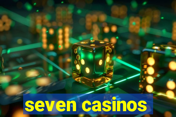 seven casinos