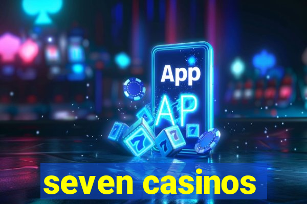 seven casinos