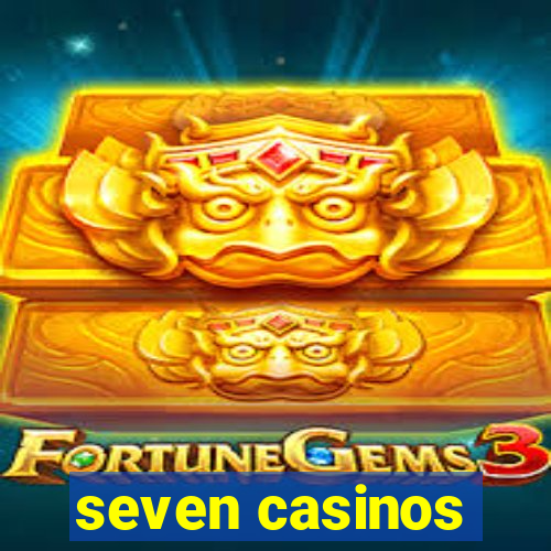 seven casinos